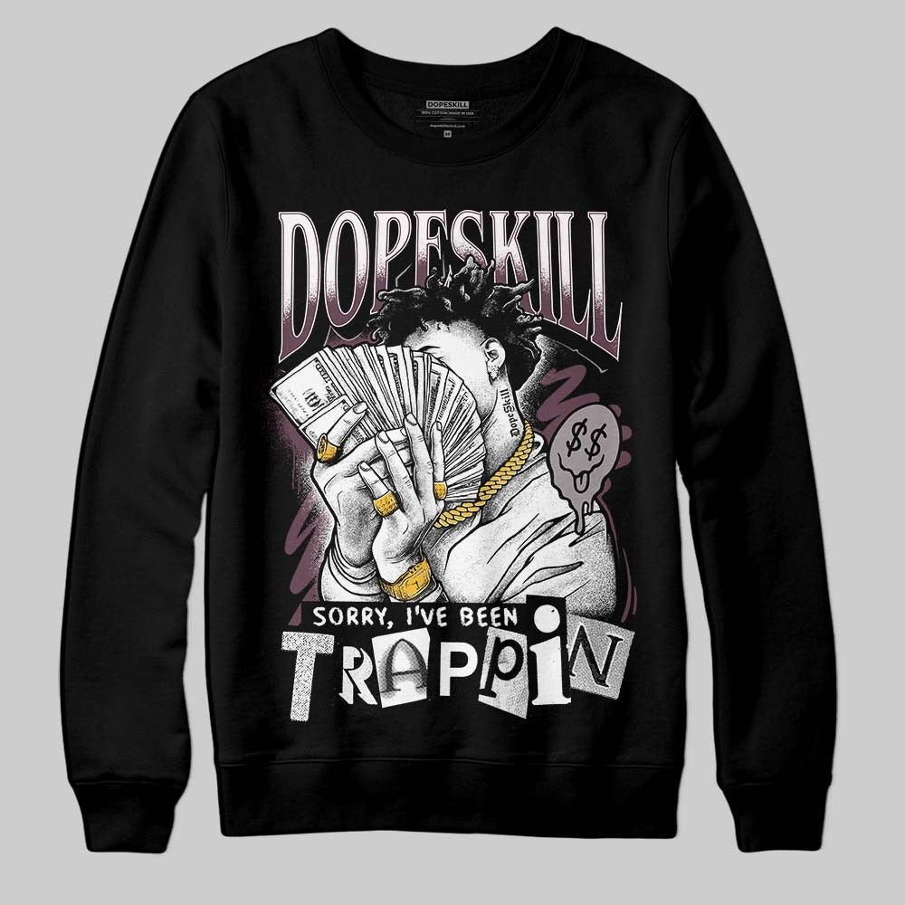 A Ma Maniere x "Violet Ore" 5s DopeSkill Sweatshirt Sorry I've Been Trappin Graphic