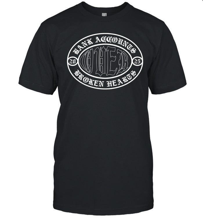 Bank Accounts Broken Hearts 2025 T Shirt