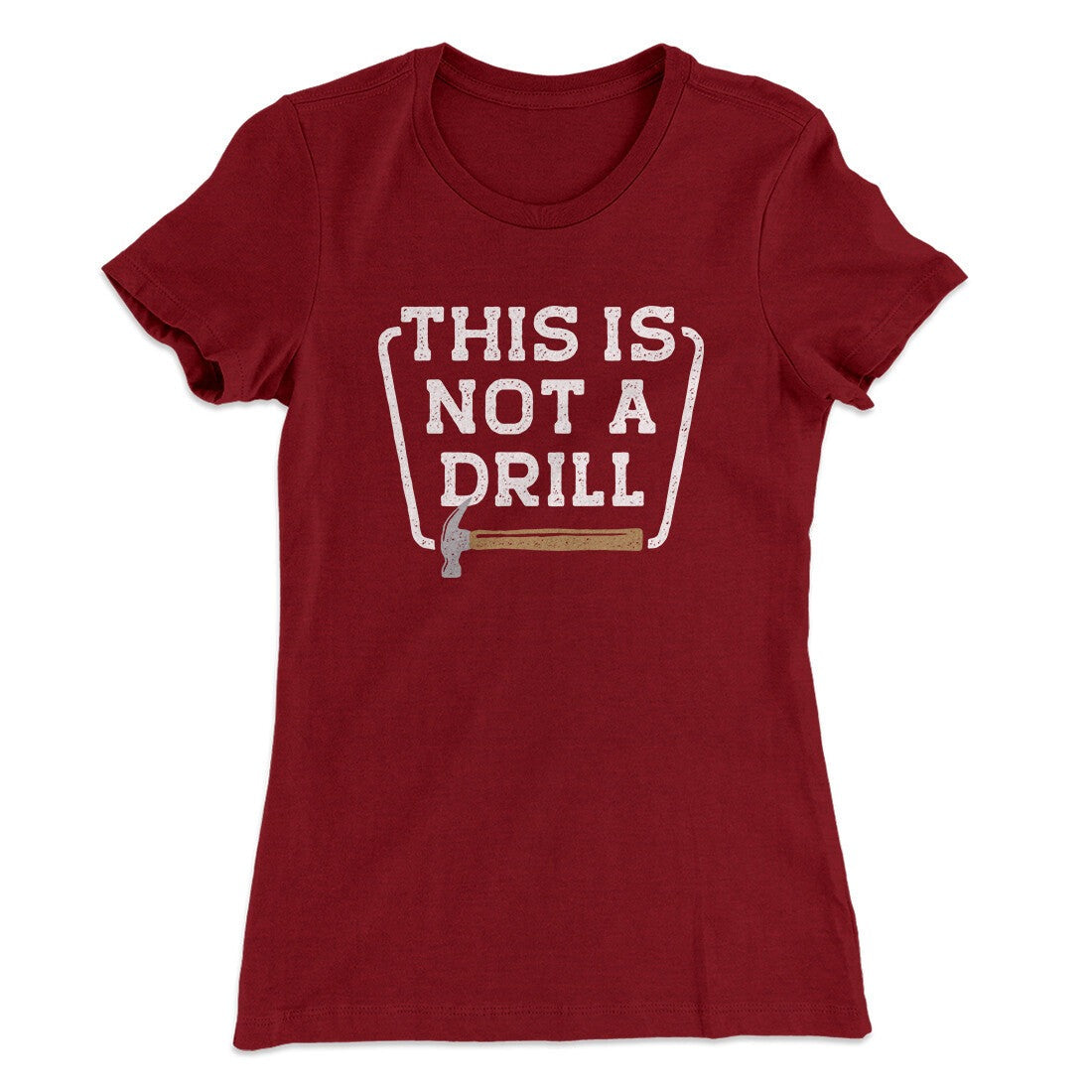 This Is Not A Drill Funny Women's T-Shirt