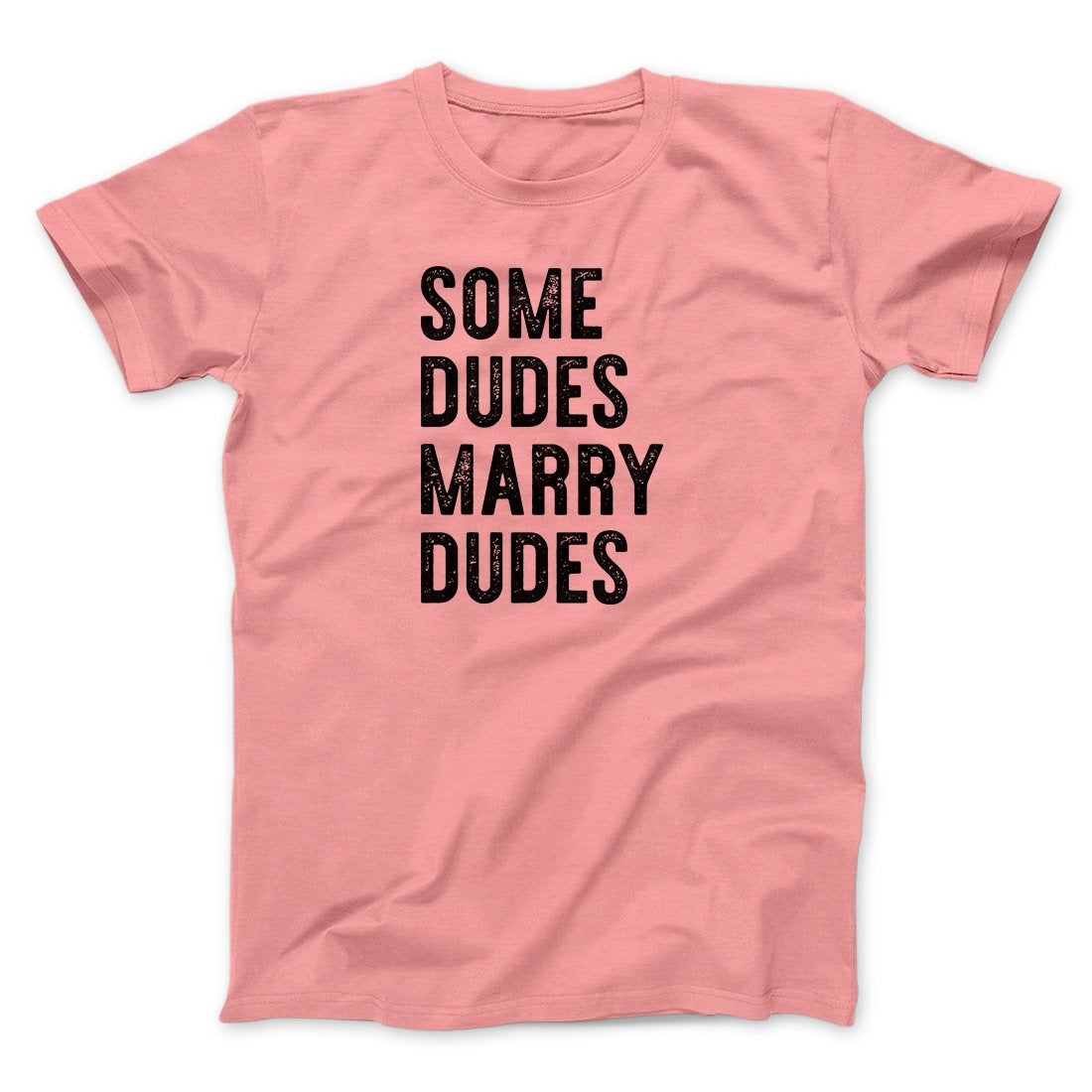 Some Dudes Marry Dudes Men/Unisex T-Shirt