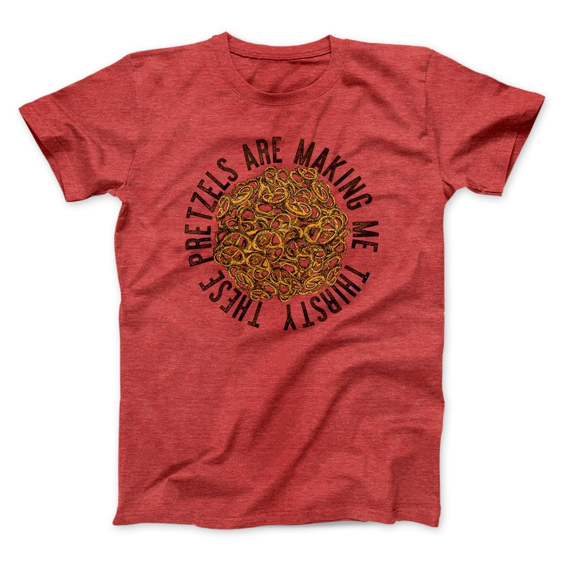 These Pretzels Are Making Me Thirsty Men/Unisex T-Shirt