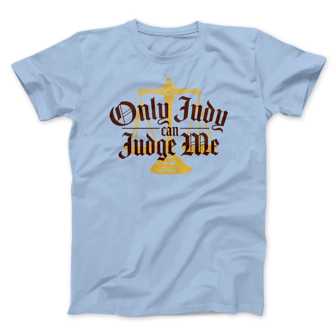 Only Judy Can Judge Me Funny Men/Unisex T-Shirt