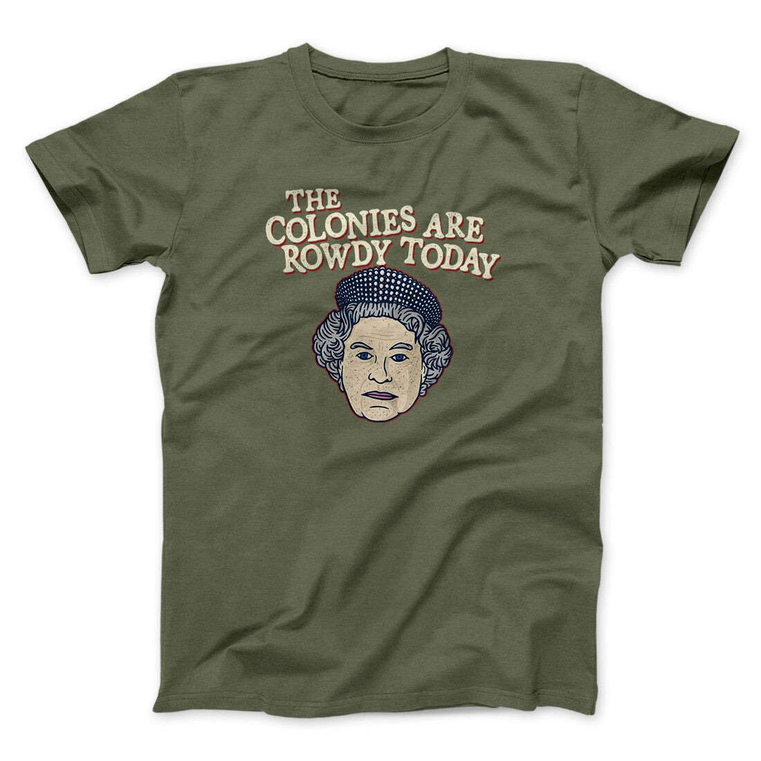 The Colonies Are Rowdy Today Men/Unisex T-Shirt