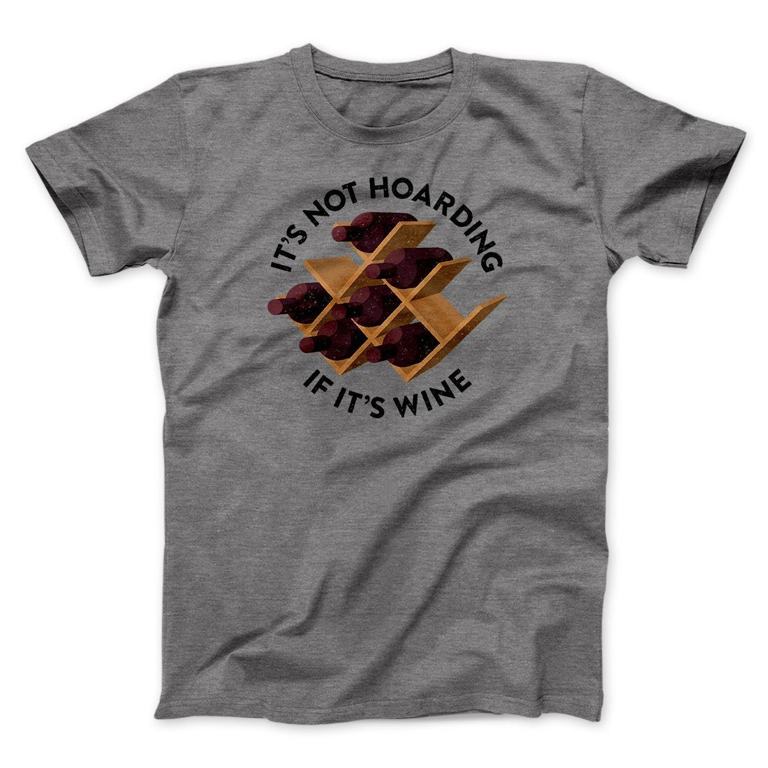 It's Not Hoarding If It's Wine Funny Men/Unisex T-Shirt