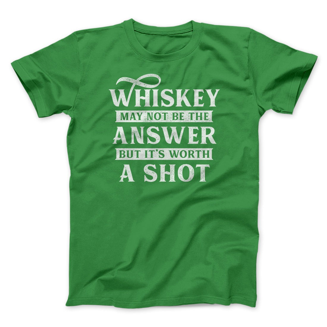 Whiskey May Not Be The Answer, But It's Worth A Shot Men/Unisex T-Shirt