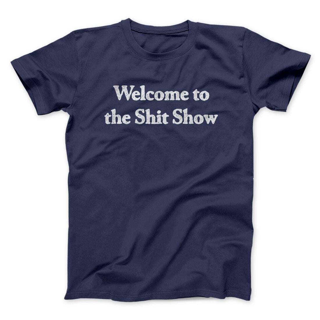 Welcome To The Shit Show Men/Unisex T-Shirt