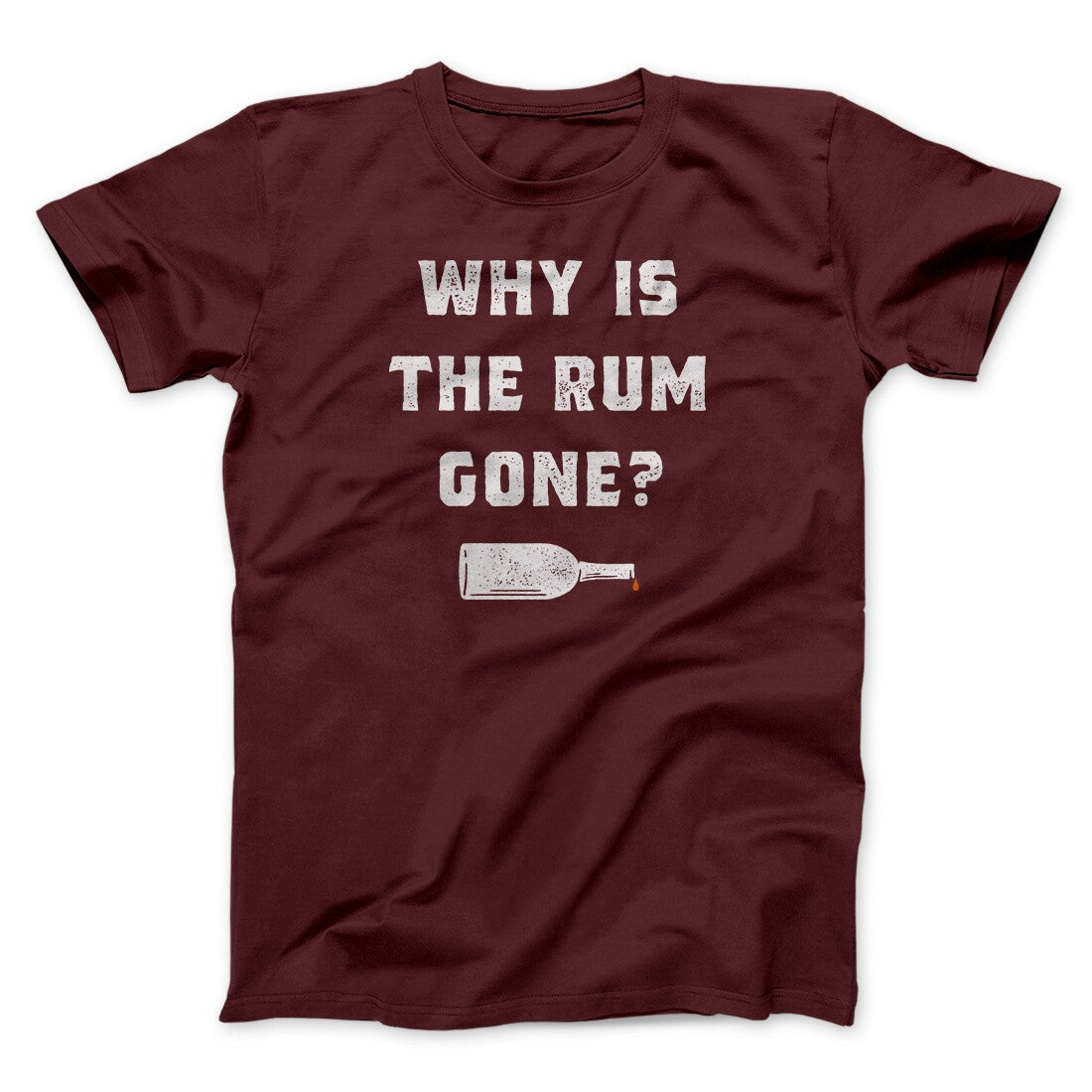Why Is The Rum Gone Men/Unisex T-Shirt
