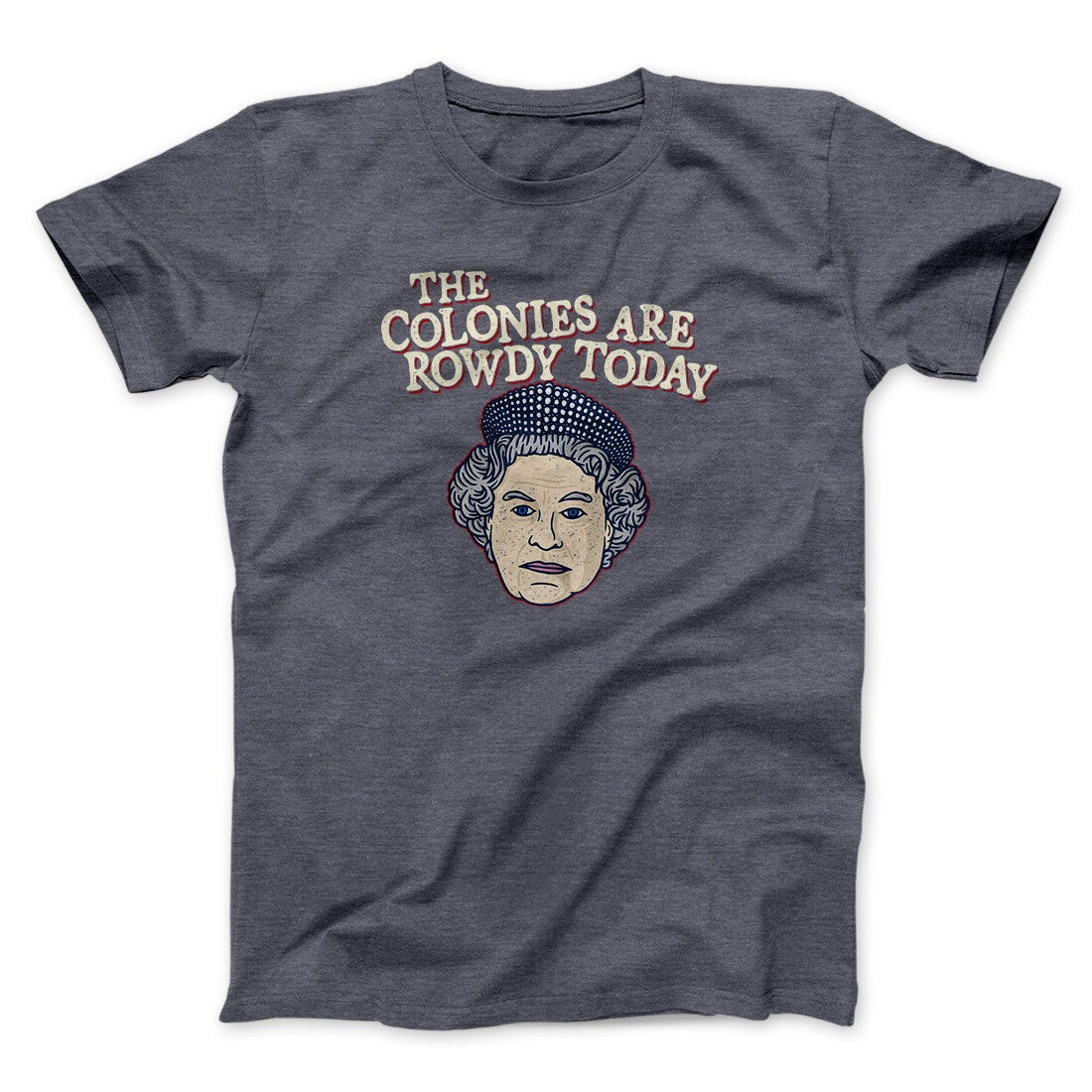 The Colonies Are Rowdy Today Men/Unisex T-Shirt