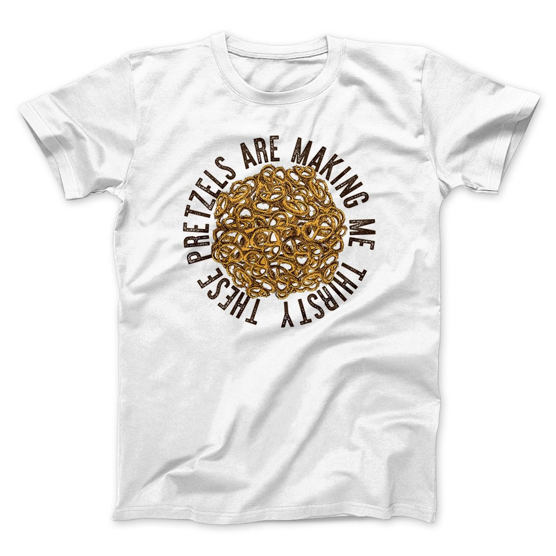 These Pretzels Are Making Me Thirsty Men/Unisex T-Shirt