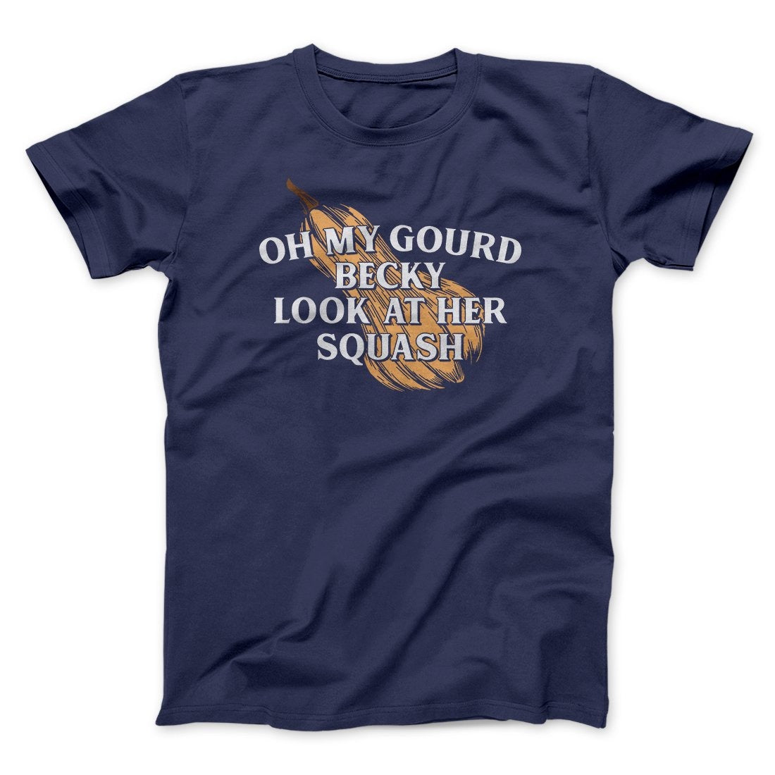 Oh My Gourd Becky Look At Her Squash Funny Thanksgiving Men/Unisex T-Shirt