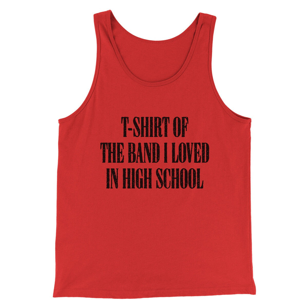 T-Shirt Of The Band I Loved In High School Men/Unisex Tank Top