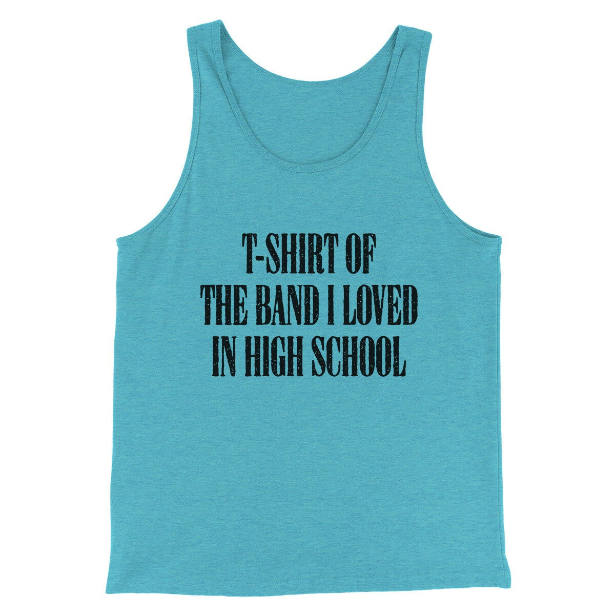 T-Shirt Of The Band I Loved In High School Men/Unisex Tank Top