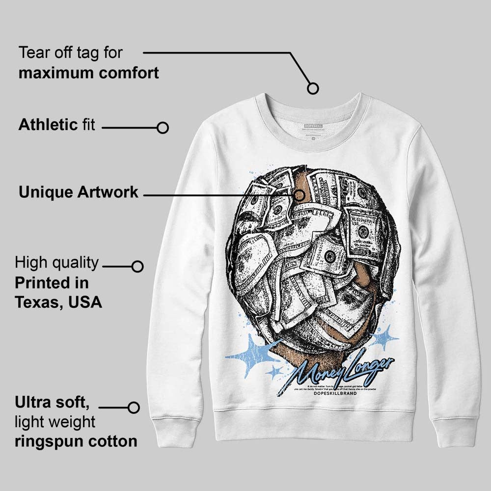 University Blue 6s DopeSkill Sweatshirt Money Longer Graphic