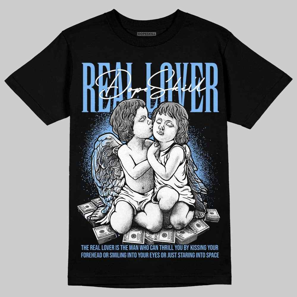 University Blue 6s DopeSkill T-Shirt Real Lover Graphic