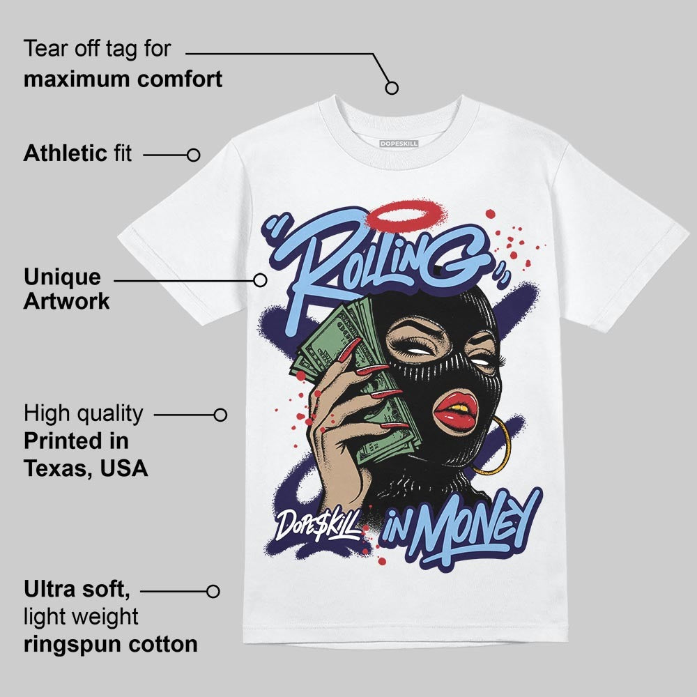 University Blue 6s DopeSkill T-Shirt Rolling in Money Graphic