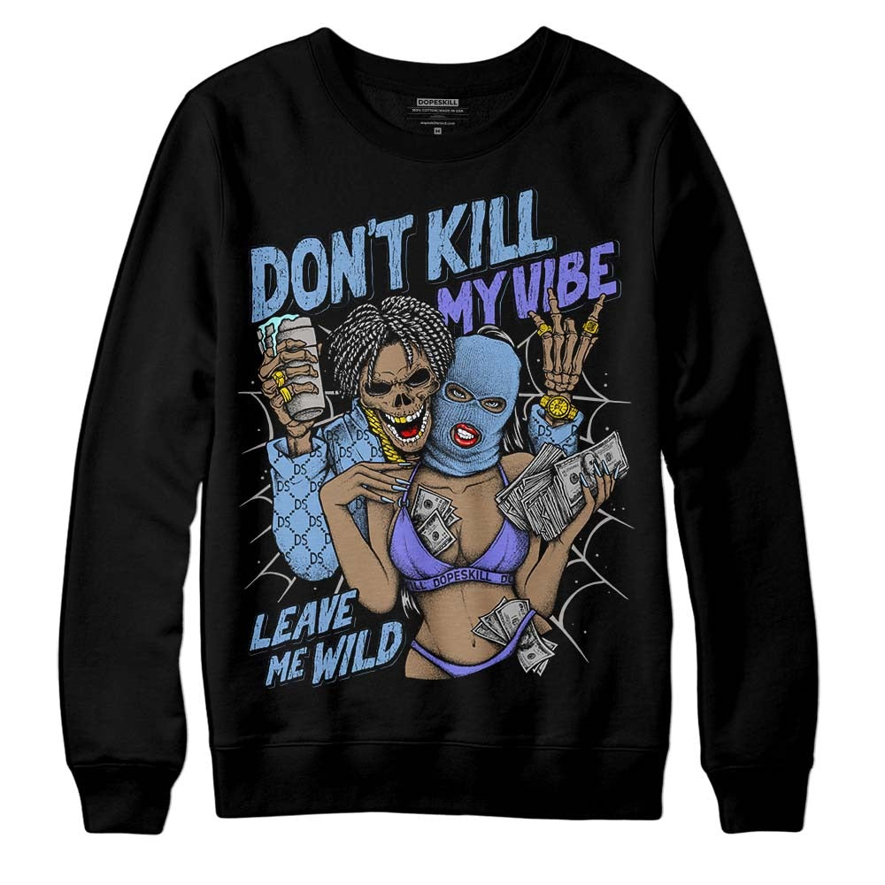 University Blue Collection DopeSkill Sweatshirt Don't Kill My Vibe Graphic