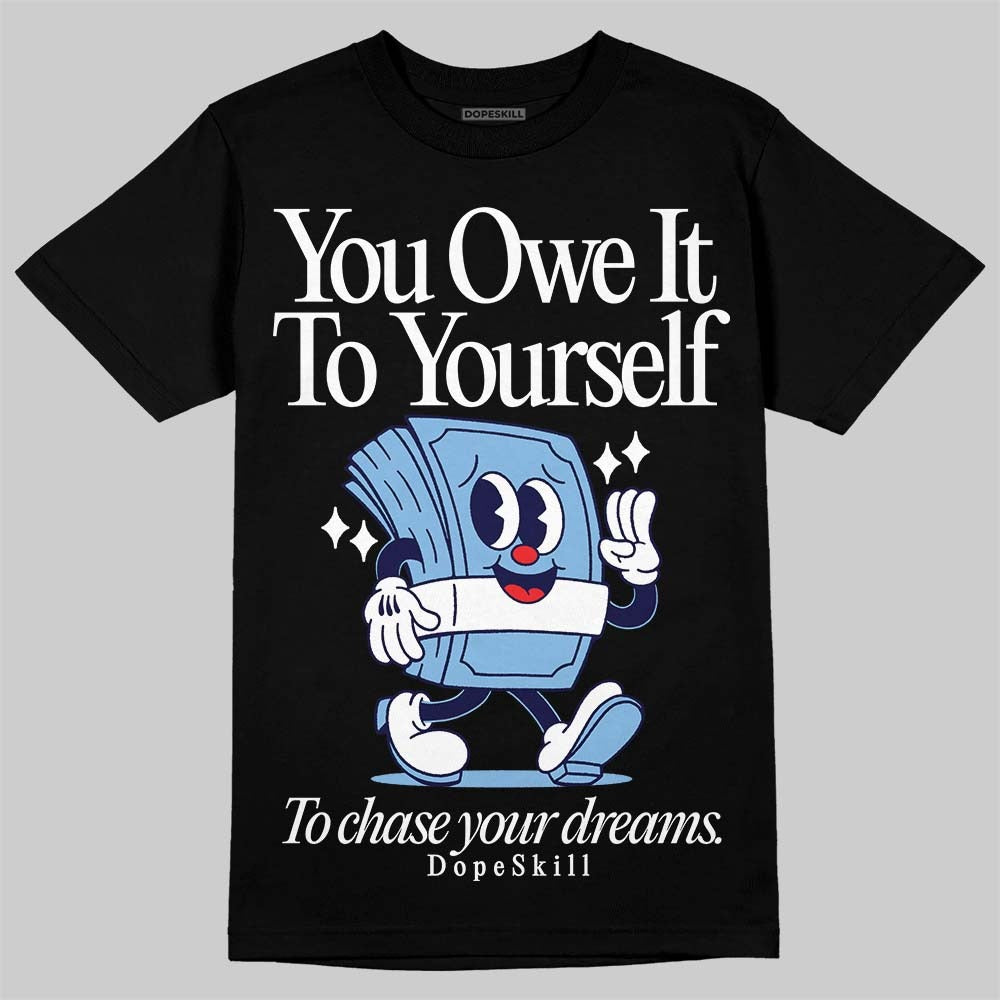 University Blue Collection DopeSkill T-Shirt Owe It To Yourself Graphic