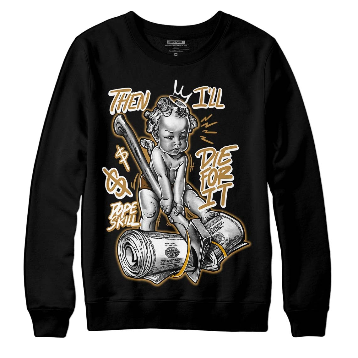 Wheat 13s DopeSkill Sweatshirt Then I'll Die For It Graphic