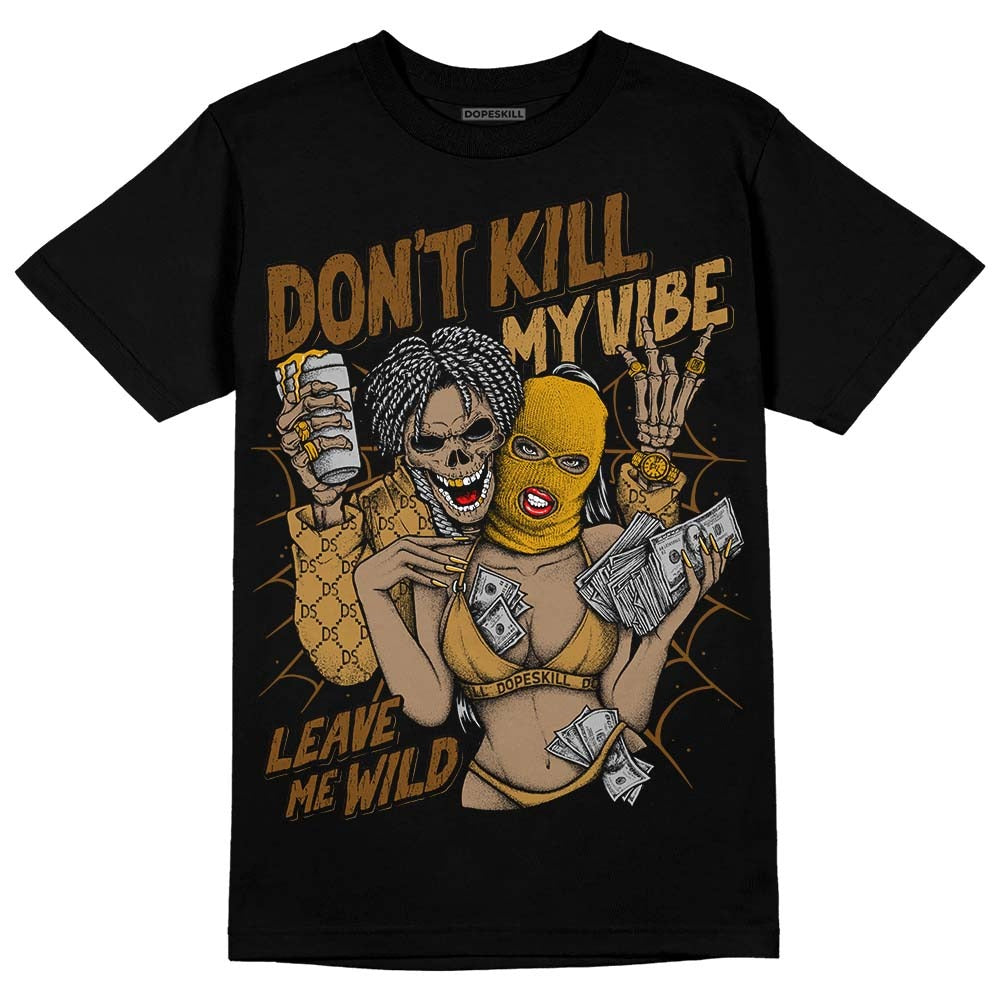 Wheat 13s DopeSkill T-Shirt Don't Kill My Vibe Graphic