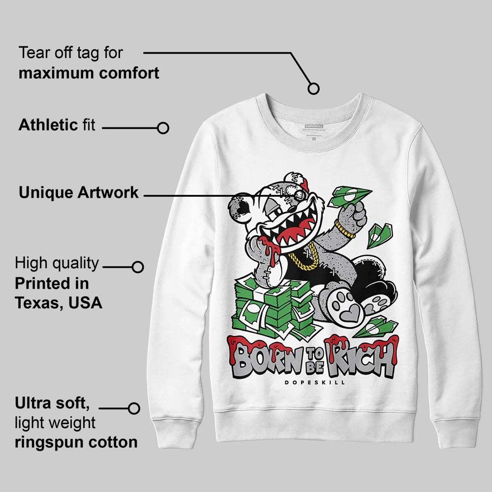 White Cement 4s DopeSkill Sweatshirt Born To Be Rich Graphic