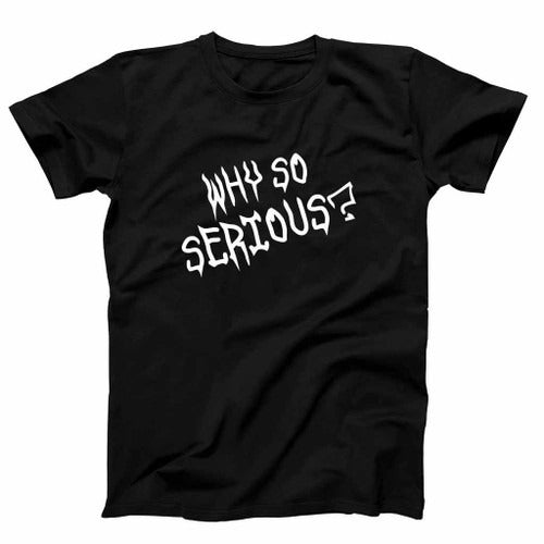 Why So Serious Joker Quote Text Funny Man's T-Shirt Tee