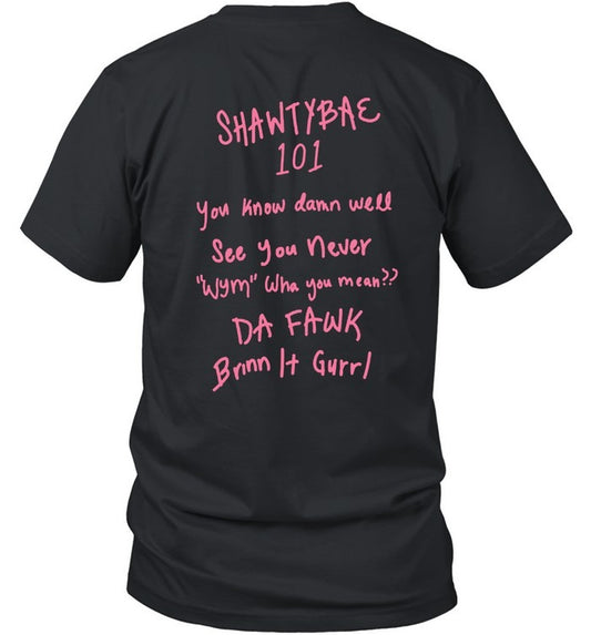 101 Shawty Bae T-Shirt