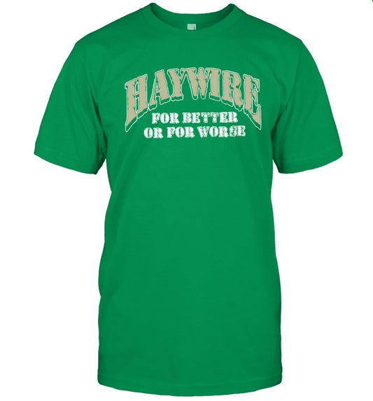 2024 Daze Haywire For Better Or For Worse Limited T Shirt