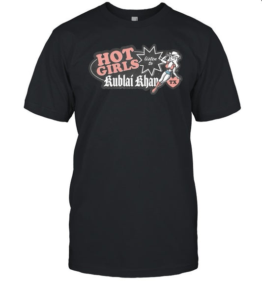 2025 Limited Kublai Khan TX Hot Girls Listen To Black T Shirt