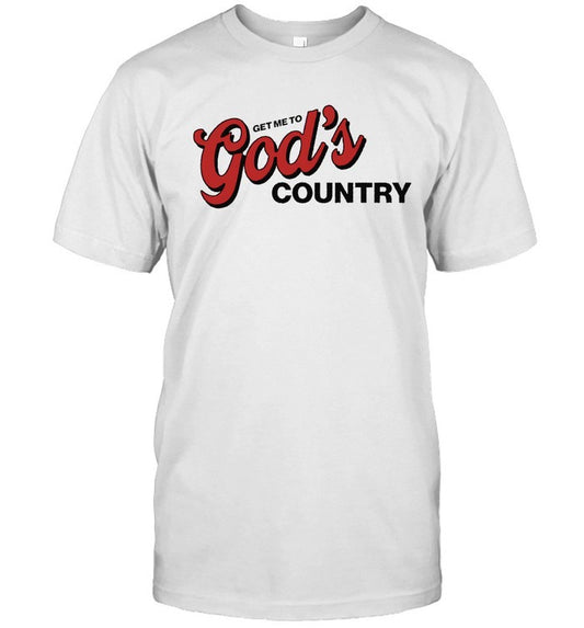 2025 T Shirt Take Me To God's Country
