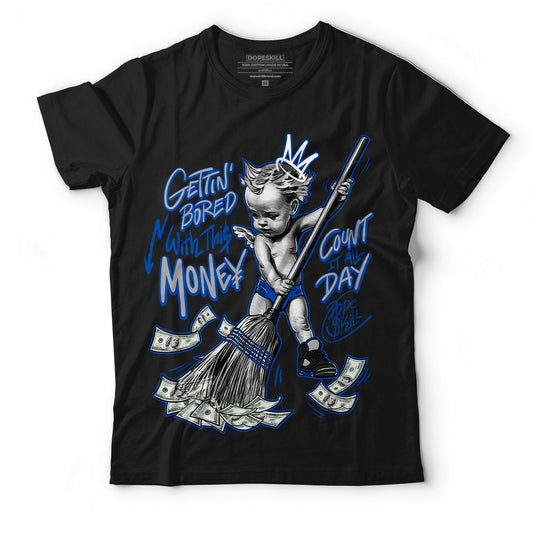 AJ 5 Racer Blue DopeSkill T-Shirt Gettin Bored With This Money Graphic