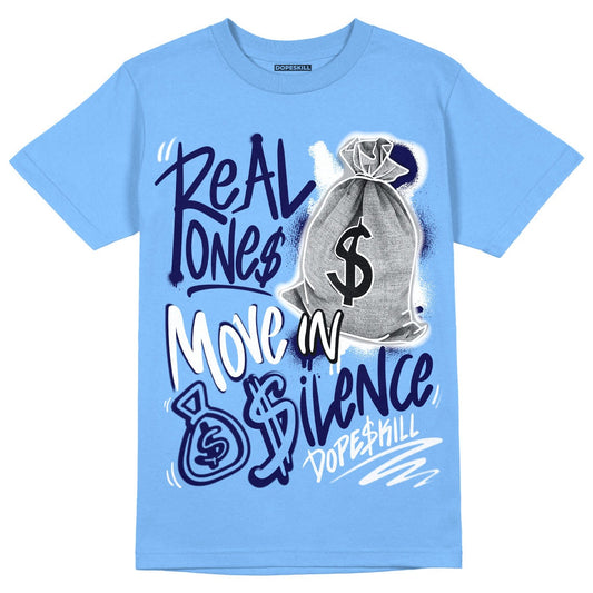 AJ 6 University Blue DopeSkill University Blue T-Shirt Real Ones Move In Silence Graphic