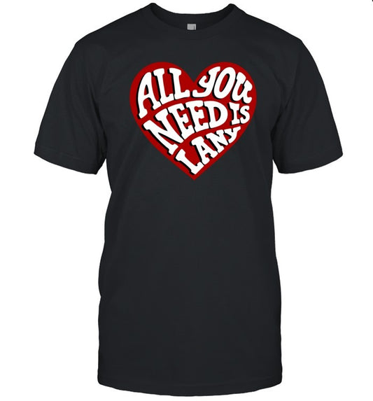 All You Need Is LANY Hot 2025 T-Shirt