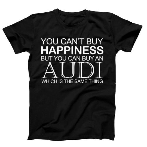 Audi Funny Cant Buy Happiness Man's T-Shirt Tee