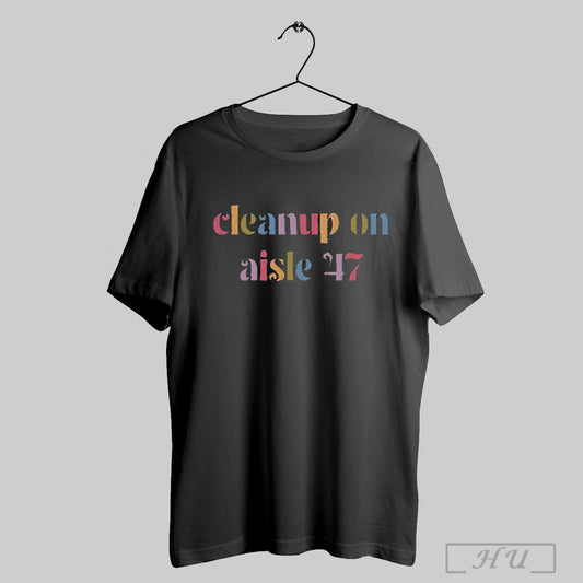 Awesome Womens Cleanup On Aisle 47 Print Casual 2025 T Shirt Sweatshirt
