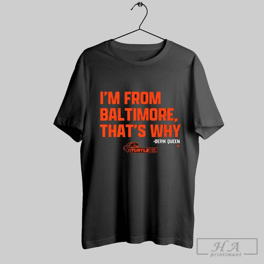 Baltimore Orioles Basketball Derik Queen Im From Baltimore Orange 2025 T Shirt