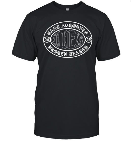 Bank Accounts Broken Hearts 2025 T Shirt