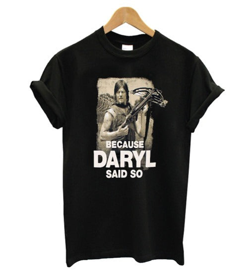 Because Daryl Said So Walki Women's T-Shirt Tee