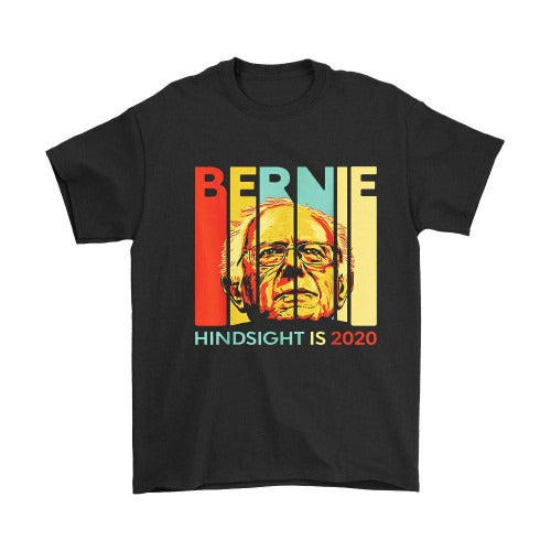 Bernie Sanders Hindsight Is President Democrat Funny Man's T-Shirt Tee