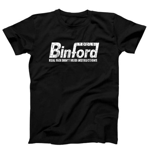 Binford Tools Funny Real Men Do Not Need Instructions Man's T-Shirt Tee