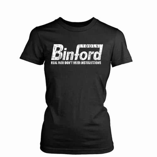 Binford Tools Funny Real Men Do Not Need Instructions Women's T-Shirt Tee