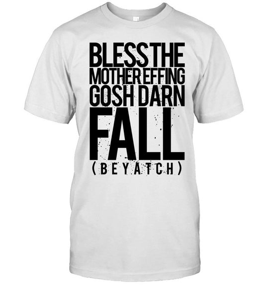 Bless The Mother Effing Gosh Darn Fall Beyatch 2024 T Shirt