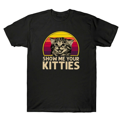 Cat Show Me Your Kitties Vintage Version 2 Funny Man's T-Shirt Tee