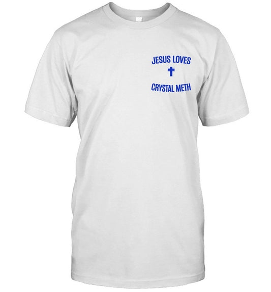 Crystal Meth Jesus Loves T-Shirt