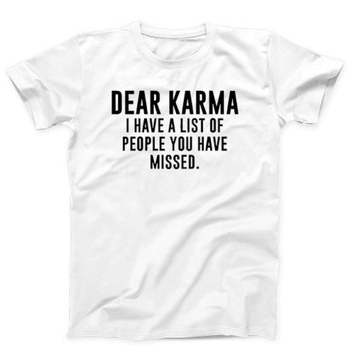 Dear Karma Funny Humorous Man's T-Shirt Tee
