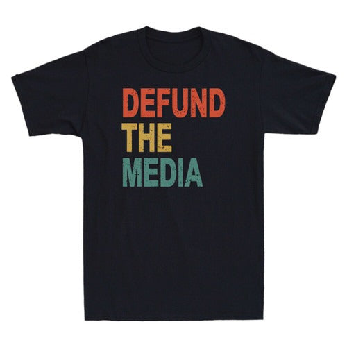 Defund The Media Fake News Funny Slogan Man's T-Shirt Tee