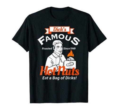 Dicks Famous Hot Nuts Eat A Bag Of Dicks Man's T-Shirt Tee