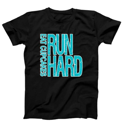 Eat Cupcakes Run Hard Man's T-Shirt Tee