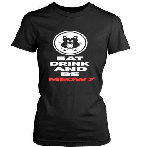 Eat Drink And Be Meowy Funny Women's T-Shirt Tee