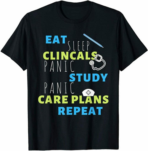 Eat Sleep Clinicals Panic Study Repeat Nurse Man's T-Shirt Tee