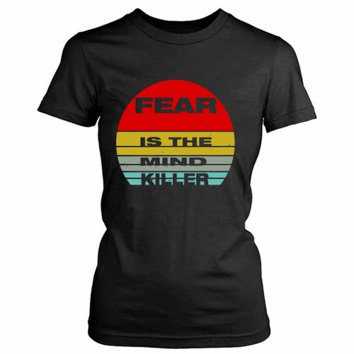 Fear Is The Mind Killer Funny Vintage Halloween Design For All Fearless Heros Women's T-Shirt Tee